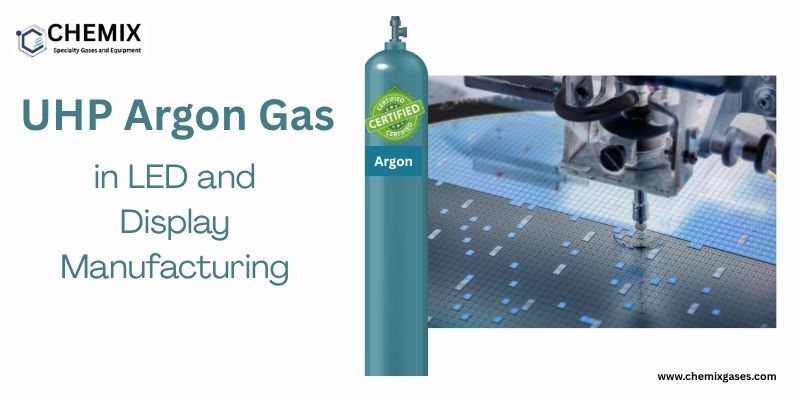 UHP Argon Gas in LED and Display Manufacturing